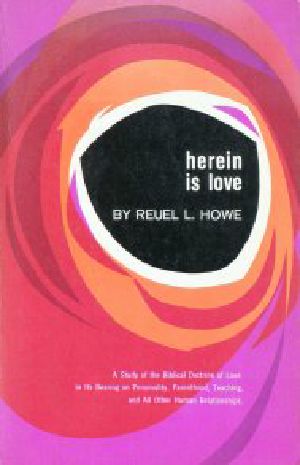 [Gutenberg 20289] • Herein is Love / A Study of the Biblical Doctrine of Love in Its Bearing on Personality, Parenthood, Teaching, and All Other Human Relationships.